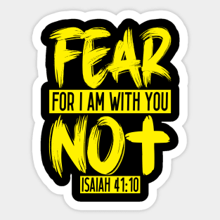 Fear Not For I Am With You - Isaiah 41:10 Sticker